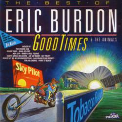 The Animals : Good Times - the Best of Eric Burdon & the Animals